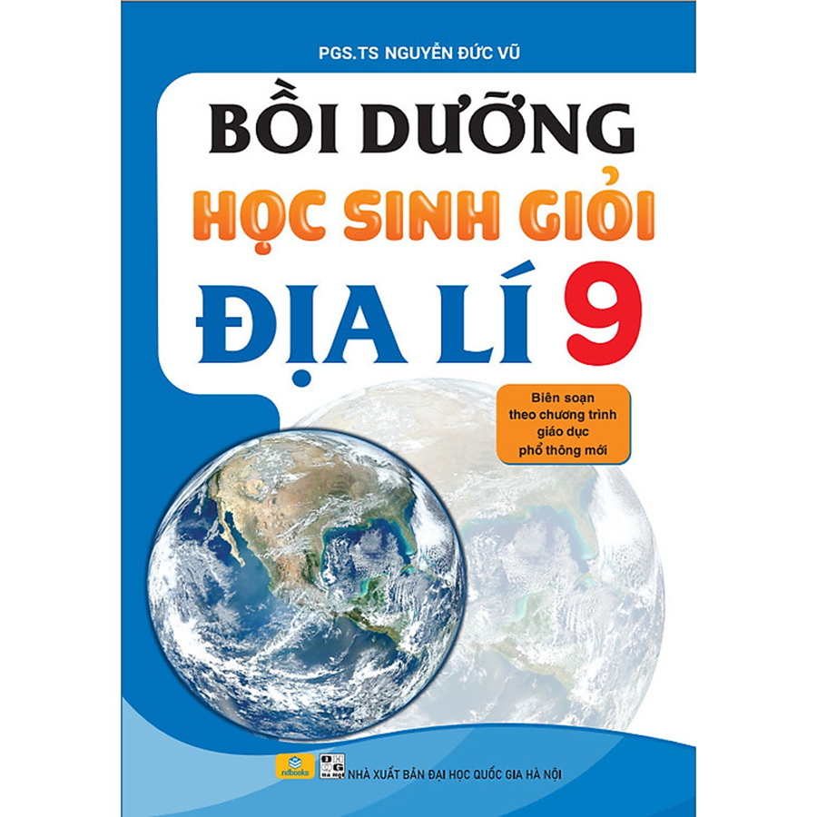 Bồi Dưỡng Học Sinh Giỏi Địa Lí Lớp 9 (Biên Soạn Theo Chương Trình GDPT Mới)
