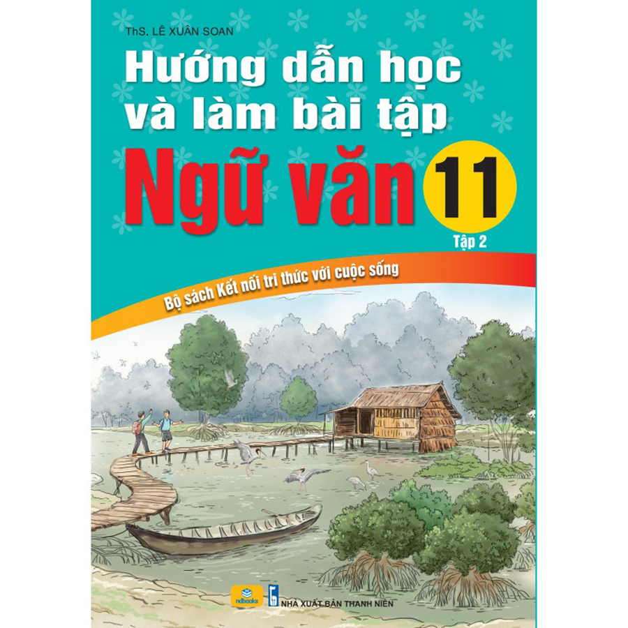 Hướng Dẫn Học Và Làm Bài Tập Ngữ Văn Lớp 11 Tập 2 (Kết Nối Tri Thức Với Cuộc Sống)