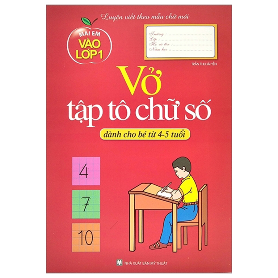 Mai Em Vào Lớp 1 - Vở Tập Tô Chữ Số Dành Cho Bé Từ 4 - 5 Tuổi