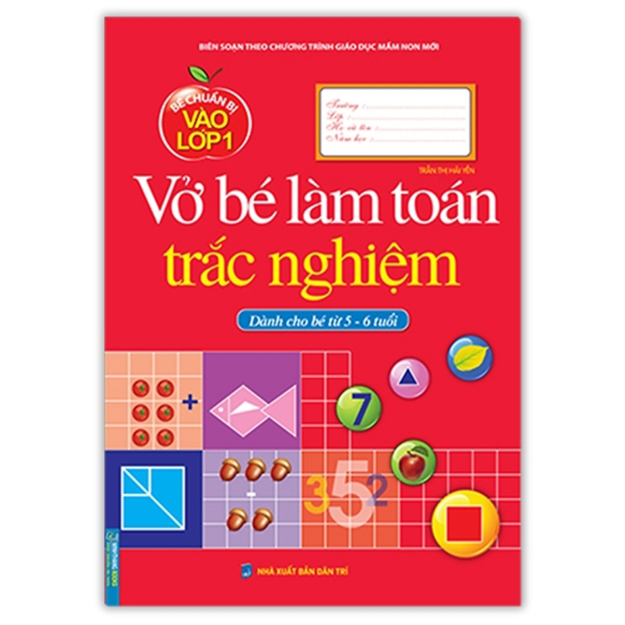 Bé Chuẩn Bị Vào Lớp 1 - Vở Bé Làm Toán Trắc Nghiệm - Dành Cho Bé Từ 5 - 6 Tuổi