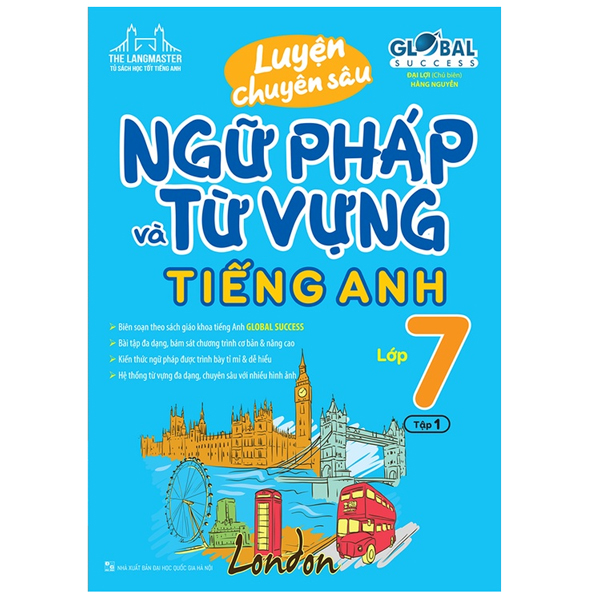 Luyện Chuyên Sâu Ngữ Pháp Và Từ Vựng Tiếng Anh Lớp 7 Tập 1 - Global Success