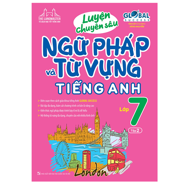 Luyện Chuyên Sâu Ngữ Pháp Và Từ Vựng Tiếng Anh Lớp 7 Tập 2 - Global Success