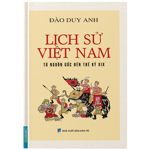 Lịch Sử Việt Nam Từ Nguồn Gốc Đến Thế Kỷ Xix (Bìa Cứng)