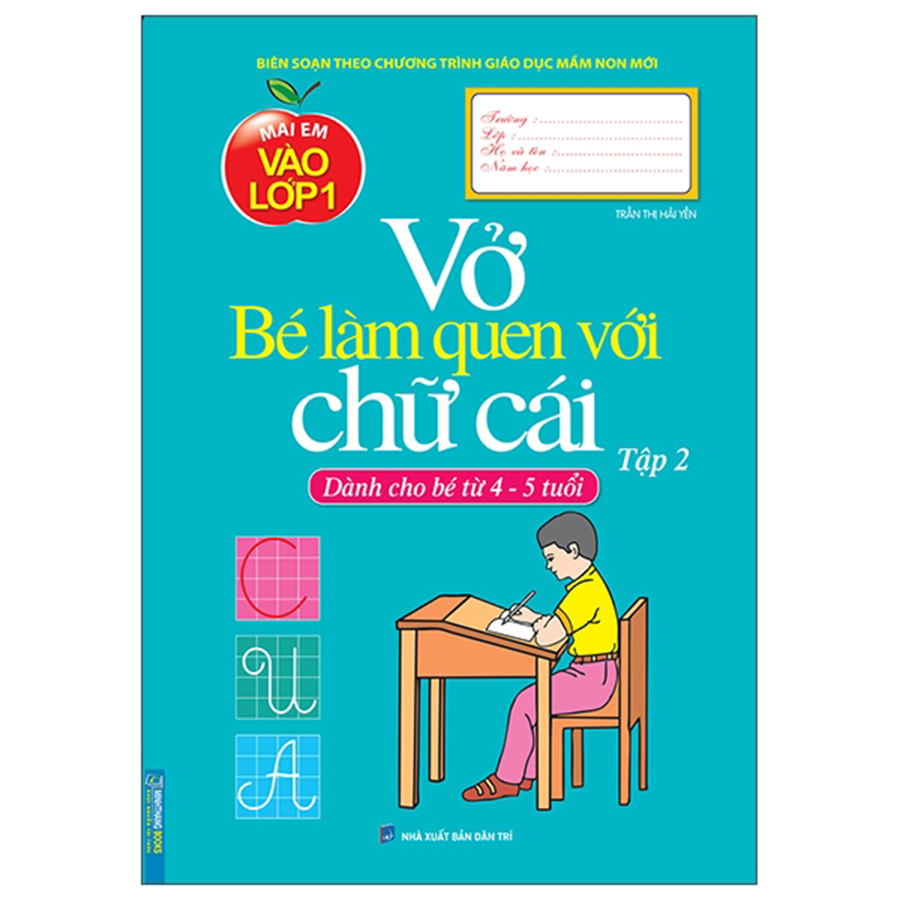 Mai Em Vào Lớp 1 - Vở Bé Làm Quen Với Chữ Cái Tập 2 Dành Cho Trẻ 4 -5 Tuổi