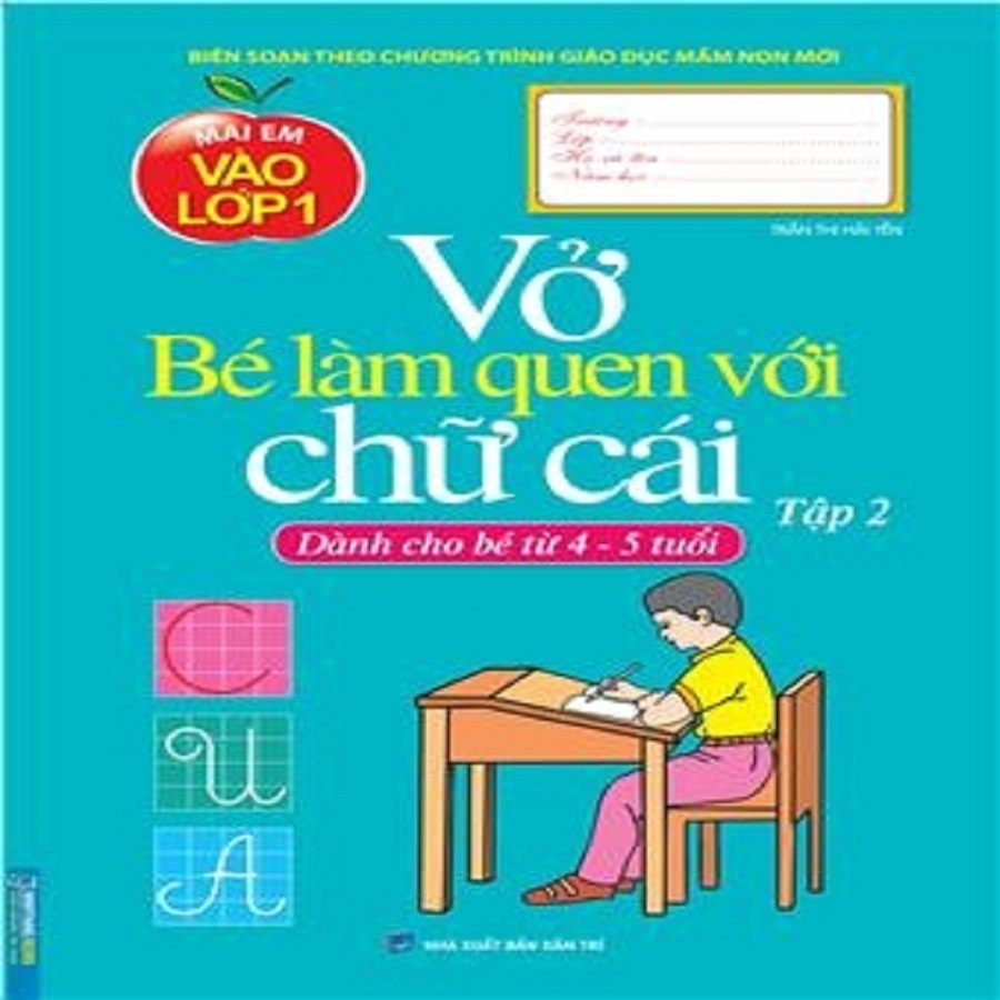 Mai Em Vào Lớp 1 - Vở Bé Làm Quen Với Chữ Cái Tập 2 Dành Cho Trẻ 4 -5 Tuổi