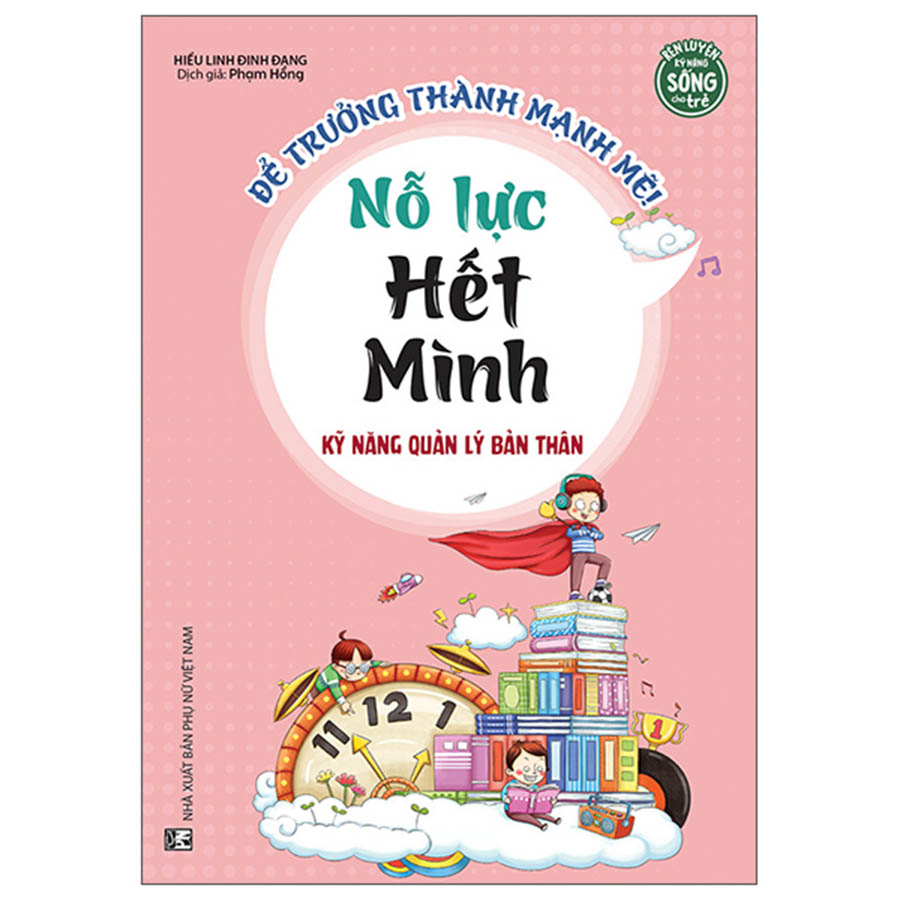Kỹ Năng Quản Lý Bản Thân - Để Trưởng Thành Mạnh Mẽ - Nỗ Lực Hết Mình