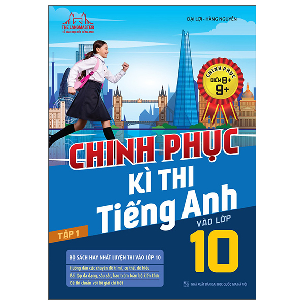 Chinh Phục Kì Thi Tiếng Anh Vào Lớp 10 Tập 1 (Chinh Phục Điểm 8+, 9+)