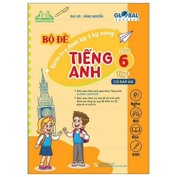 Tiếng Anh Lớp 6 Tập 1 - Bộ Đề Kiểm Tra Định Kỳ 4 Kỹ Năng Global Success (Có Đáp Án)