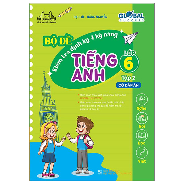Tiếng Anh Lớp 6 Tập 2 - Bộ Đề Kiểm Tra Định Kỳ 4 Kỹ Năng Global Success (Có Đáp Án)