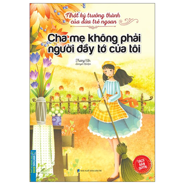 Nhật Ký Trưởng Thành Của Đứa Trẻ Ngoan - Cha Mẹ Không Phải Người Đầy Tớ Của Tôi