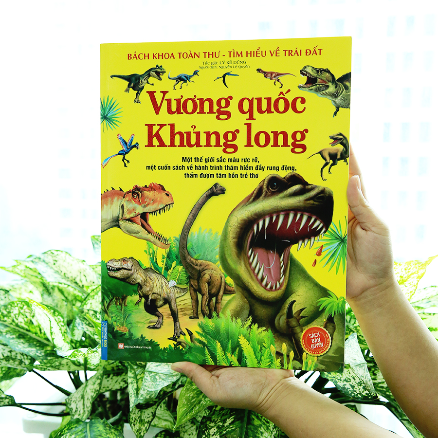 Bách Khoa Toàn Thư Tìm Hiểu Về Trái Đất - Vương Quốc Khủng Long