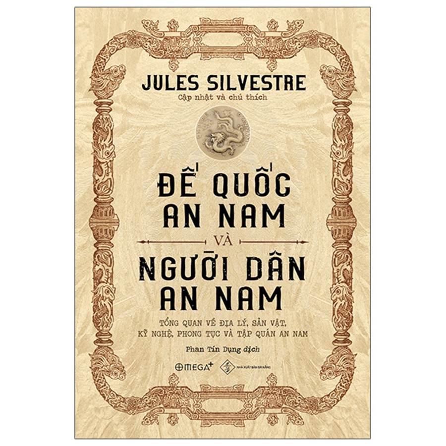 Đế Quốc An Nam Và Người Dân An Nam - Tổng Quan Về Địa Lý, Sản Vật, Kỹ Nghệ, Phong Tục Và Tập Quán An Nam