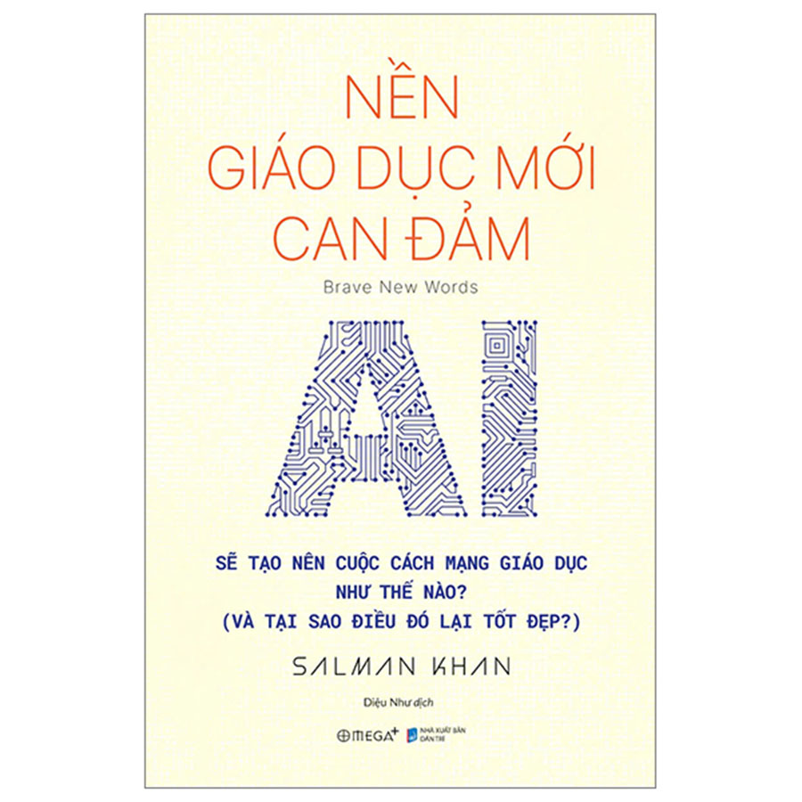 Nền Giáo Dục Mới Can Đảm - AI Sẽ Tạo Nên Cuộc Cách Mạng Giáo Dục Như Thế Nào ?
