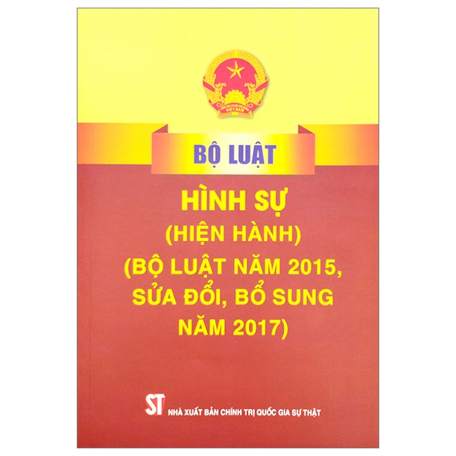 Bộ Luật Hình Sự (Hiện Hành) (Bộ Luật Năm 2015, Sửa Đổi, Bổ Sung Năm 2017)