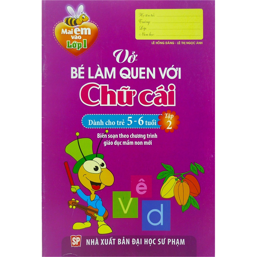 Mai Em Vào Lớp 1 - Vở Bé Làm Quen Với Chữ Cái Tập 2 Dành Cho Trẻ 5 - 6 Tuổi