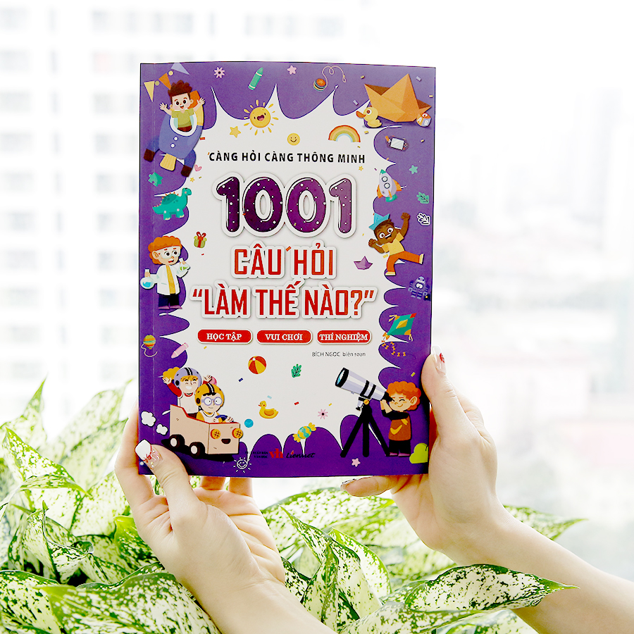 1001 Câu Hỏi "Làm Thế Nào?" Học Tập, Vui Chơi, Thí Nghiệm