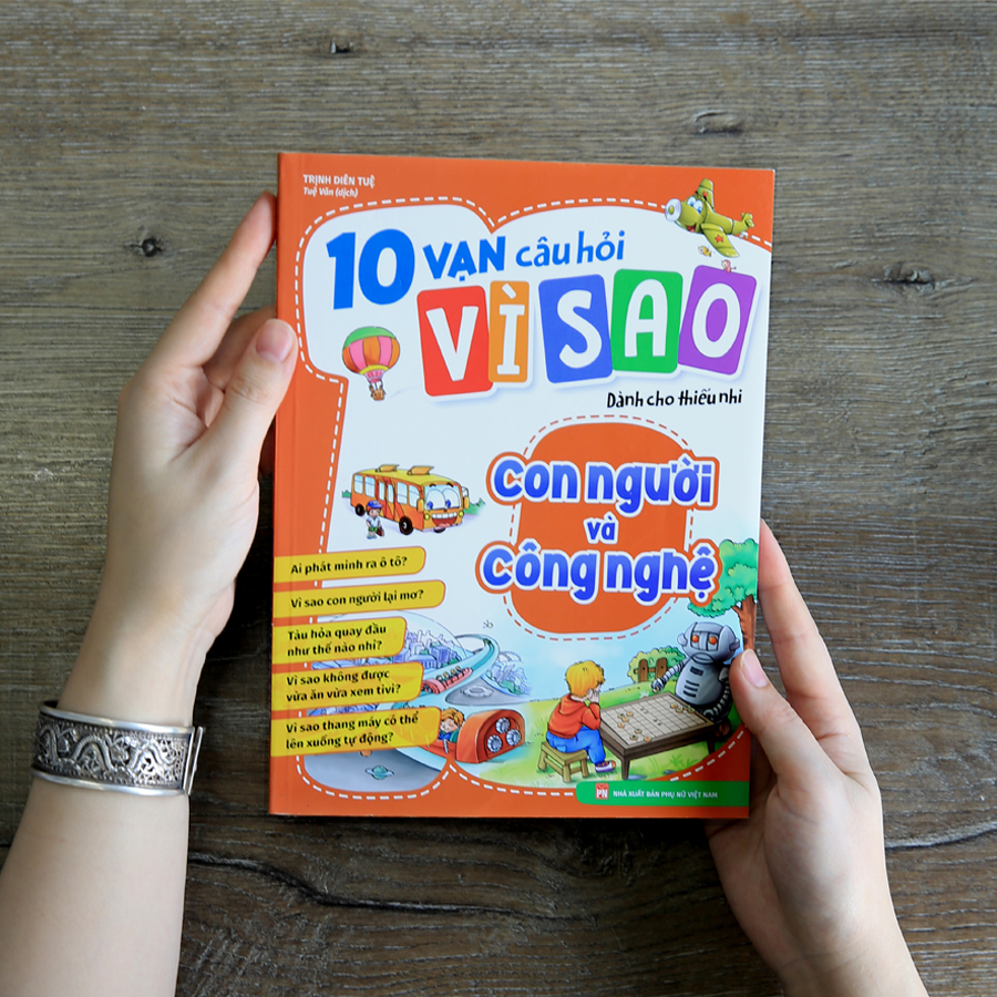 10 Vạn Câu Hỏi Vì Sao Dành Cho Thiếu Nhi - Con Người Và Công Nghệ