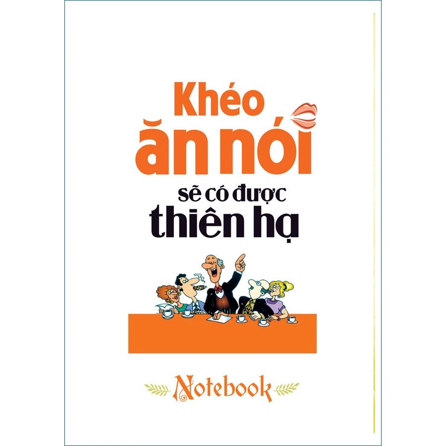 Sổ Tay Minh Long - Khéo Ăn Nói Sẽ Có Được Thiên Hạ