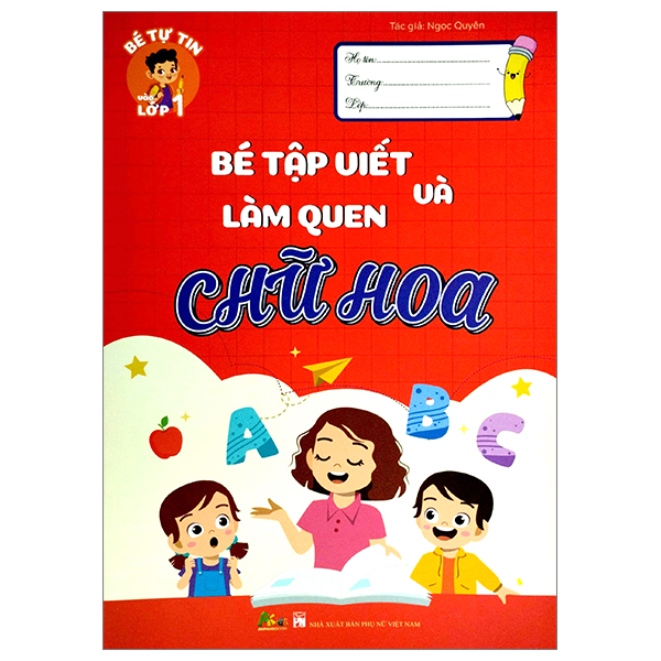 Bé Tự Tin Vào Lớp 1 - Bé Tập Viết Và Làm Quen Với Chữ Hoa