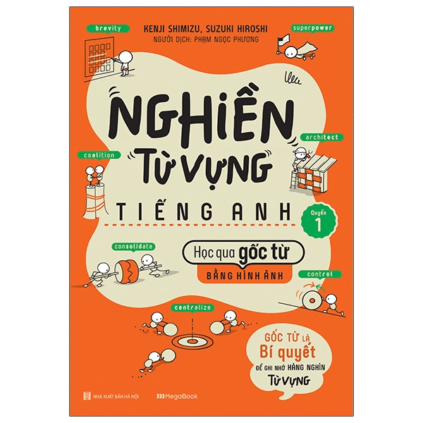 Nghiền Từ Vựng Tiếng Anh: Học Qua Gốc Từ Bằng Hình Ảnh Quyển 1