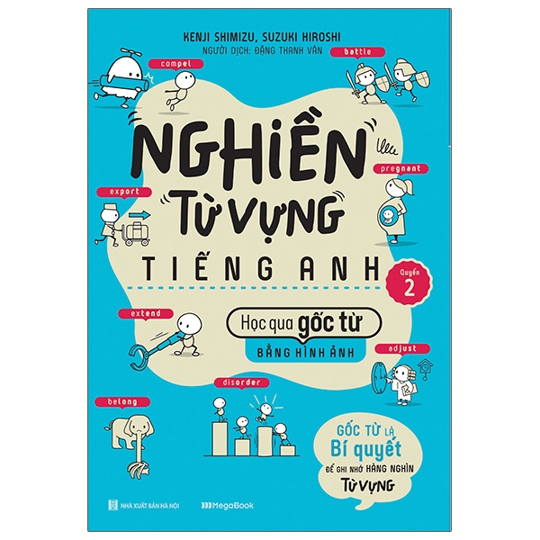 Nghiền Từ Vựng Tiếng Anh: Học Qua Gốc Từ Bằng Hình Ảnh Quyển 2