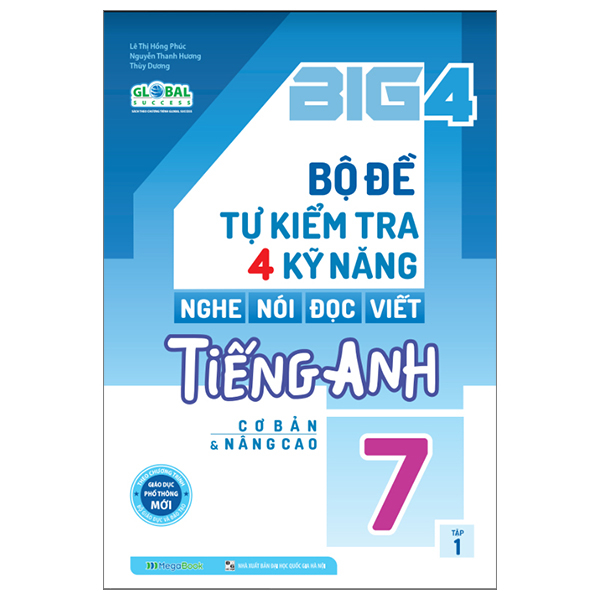 Big 4 Bộ Đề Tự Kiểm Tra 4 Kỹ Năng Nghe - Nói - Đọc - Viết Tiếng Anh Globall Sucess (Cơ Bản Và Nâng Cao) Lớp 7 Tập 1