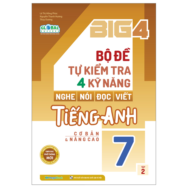 Big 4 Bộ Đề Tự Kiểm Tra 4 Kỹ Năng Nghe - Nói - Đọc - Viết Tiếng Anh Globall Sucess (Cơ Bản Và Nâng Cao) Lớp 7 Tập 2