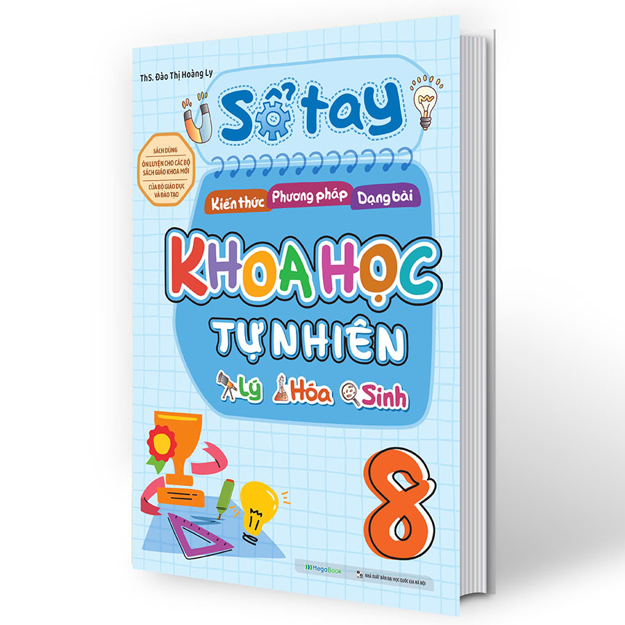 Sổ Tay Kiến Thức - Phương Pháp - Dạng Bài Khoa Học Tự Nhiên Lý - Hóa - Sinh 8