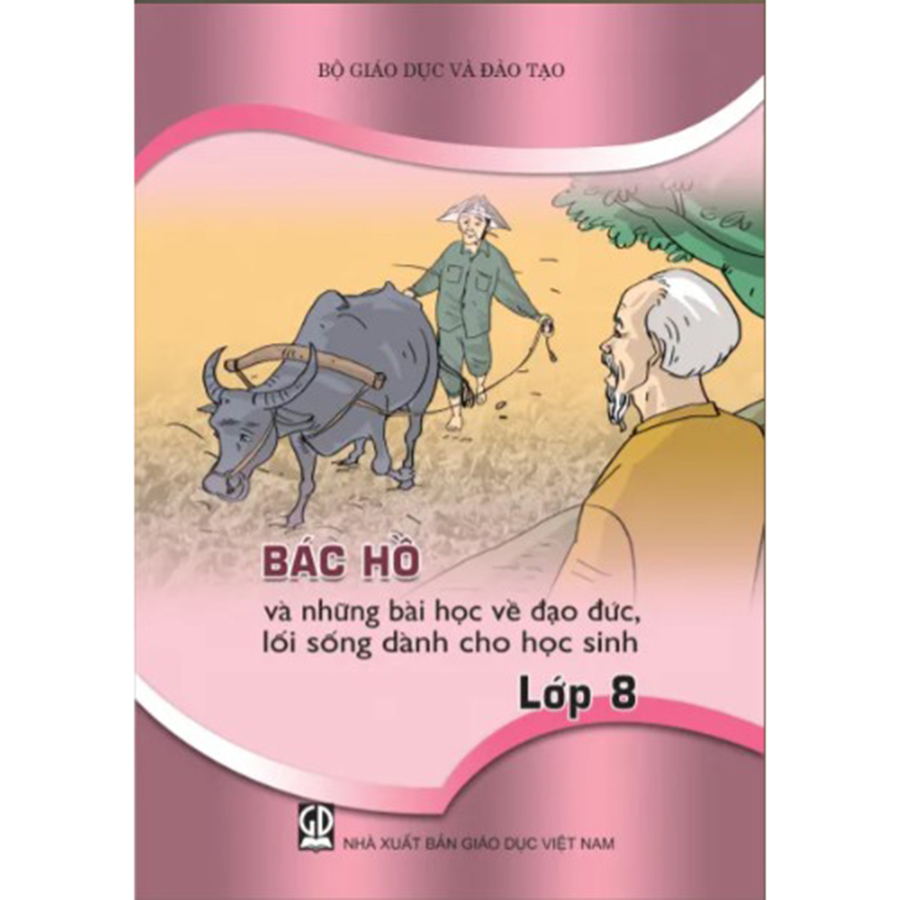 Bác Hồ Và Những Bài Học Về Đạo Đức, Lối Sống Dành Cho Học Sinh Lớp 8