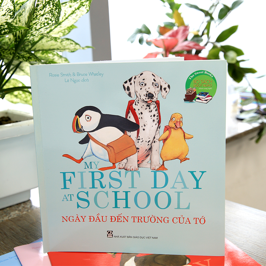 The Sweet Books - Bộ Sách Ngọt Ngào: My Frist Day At Shool - Ngày Đầu Đến Trường Của Tớ (Song Ngữ)