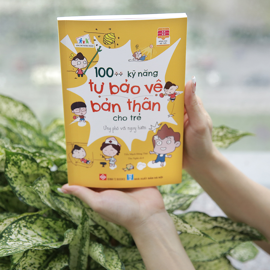 100++ Kỹ Năng Tự Bảo Vệ Bản Thân Cho Trẻ - Ứng Phó Với Nguy Hiểm