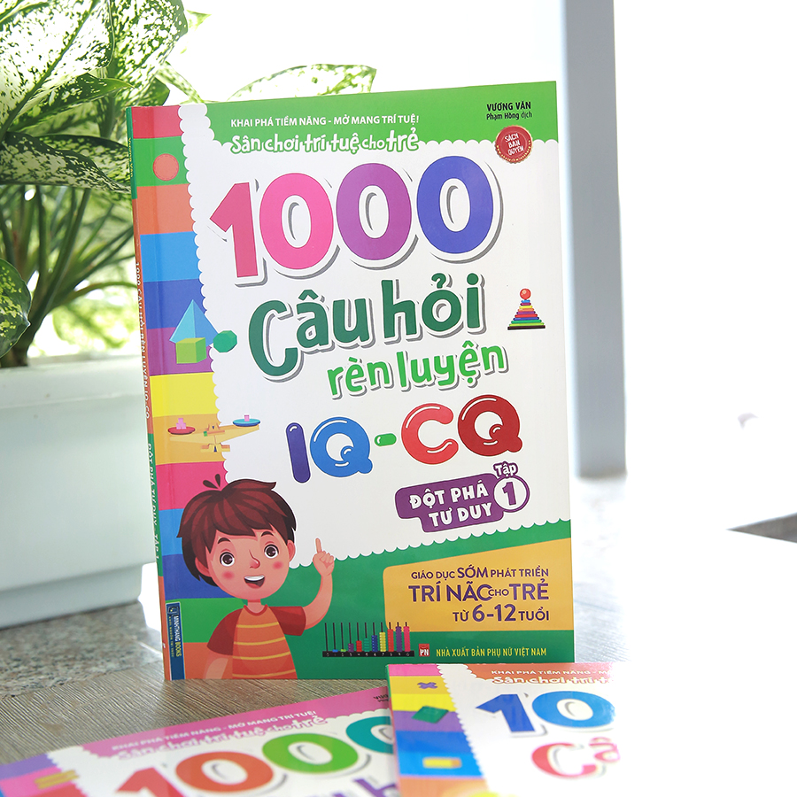1000 Câu Hỏi Rèn Luyện IQ - CQ - Đột Phá Tư Duy Tập 1