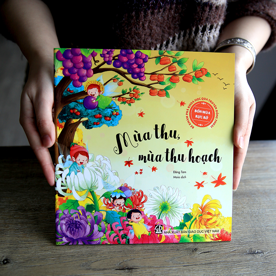 Bé Khám Phá Khoa Học Qua Truyện Đồng Thoại - Bốn Mùa Rực Rỡ - Mùa Thu, Mùa Thu Hoạch