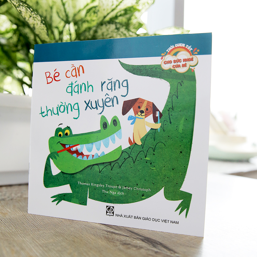 Thói Quen Tốt Cho Sức Khoẻ Của Bé - Bé Cần Đánh Răng Thường Xuyên