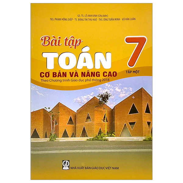 Bài Tập Toán Cơ Bản Và Nâng Cao Lớp 7 Tập 1 (Theo Chương Trình Giáo Dục Phổ Thông 2018)