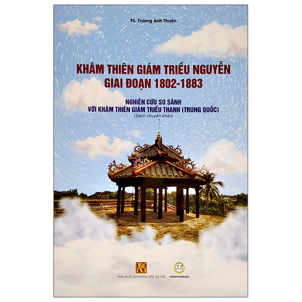 Khâm thiên giám triều Nguyễn giai đoạn 1802-1883: Nghiên cứu so sánh với khâm thiên giám triều Thanh (Trung Quốc)