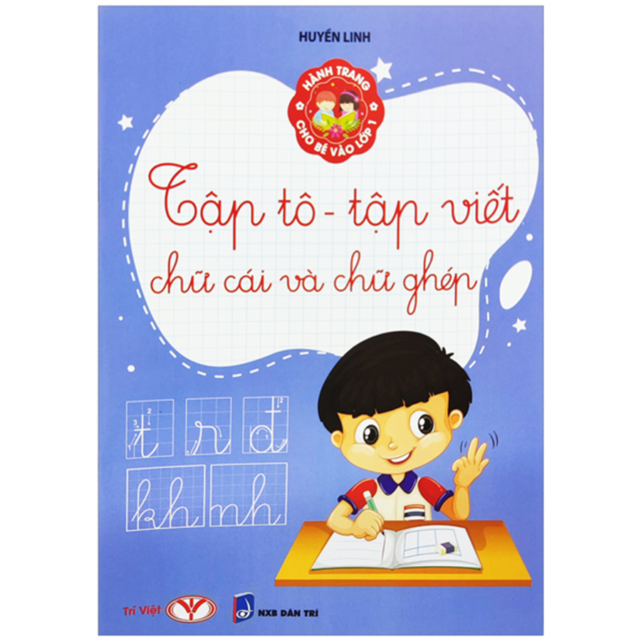 Hành Trang Cho Bé Vào Lớp 1 -  Tập Tô Tập Viết Chữ Cái Và Chữ Ghép