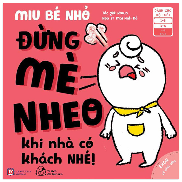 Ehon - Kĩ Năng Sống - Miu Bé Nhỏ - Đừng Mè Nheo Khi Nhà Có Khách Nhé!