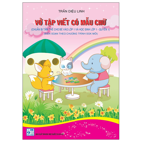 Vở Tập Viết Có Mẫu Chữ Quyển 1 (Chuẩn Bị Tâm Thế Cho Bé Vào Lớp 1)