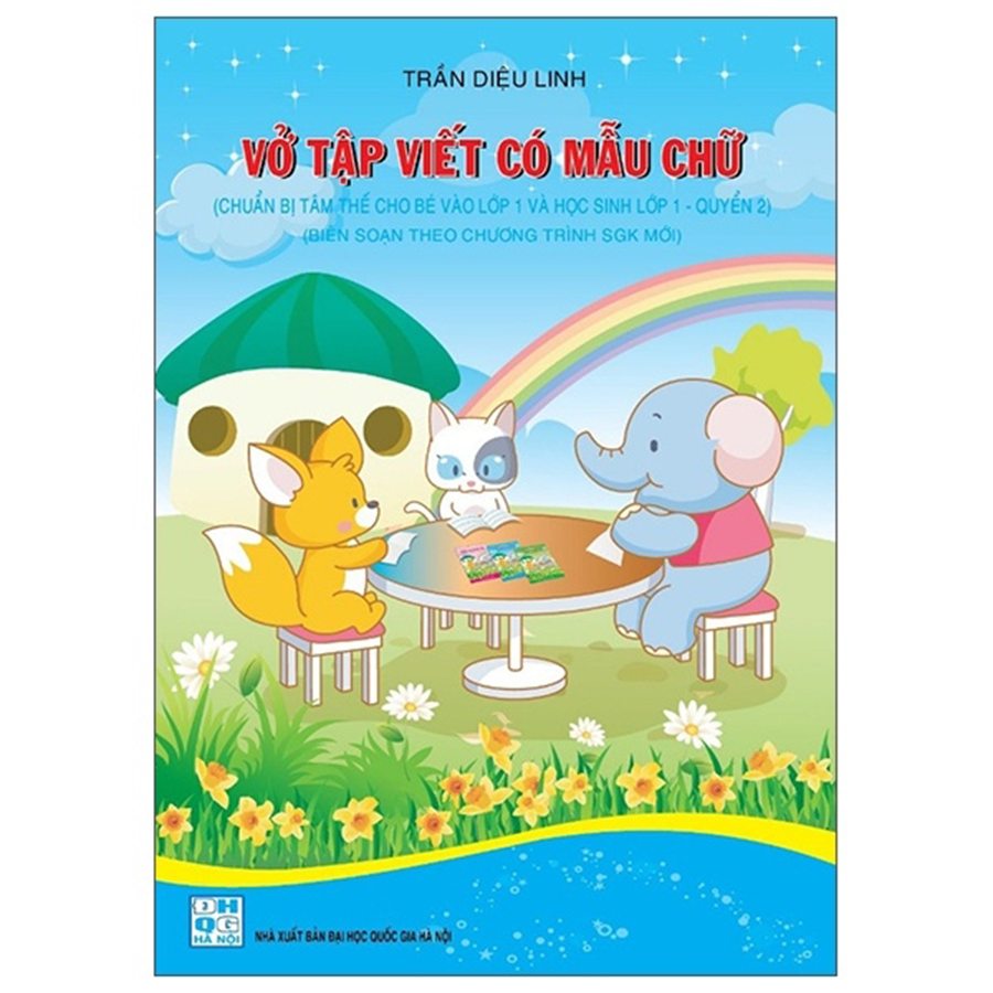 Vở Tập Viết Có Mẫu Chữ Quyển 2 (Chuẩn Bị Tâm Thế Cho Bé Vào Lớp 1)