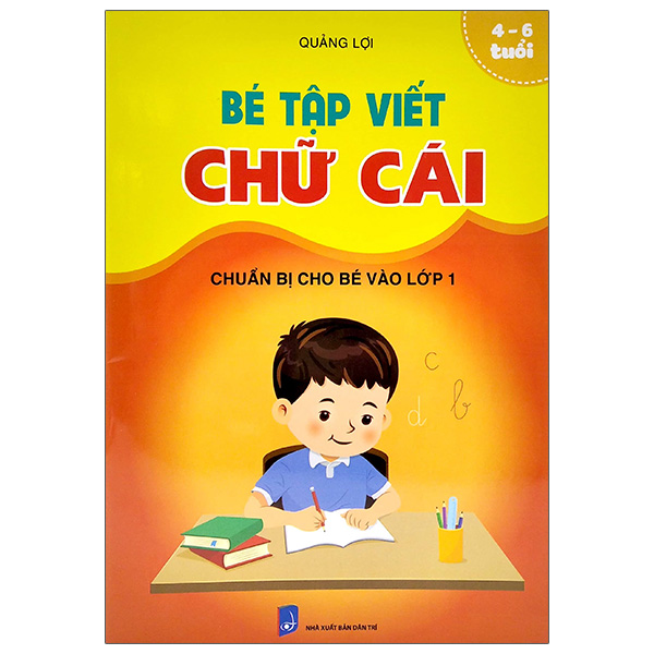 Bé Tập Viết Chữ Cái (Chuẩn Bị Cho Bé Vào Lớp 1) - 4-6 Tuổi