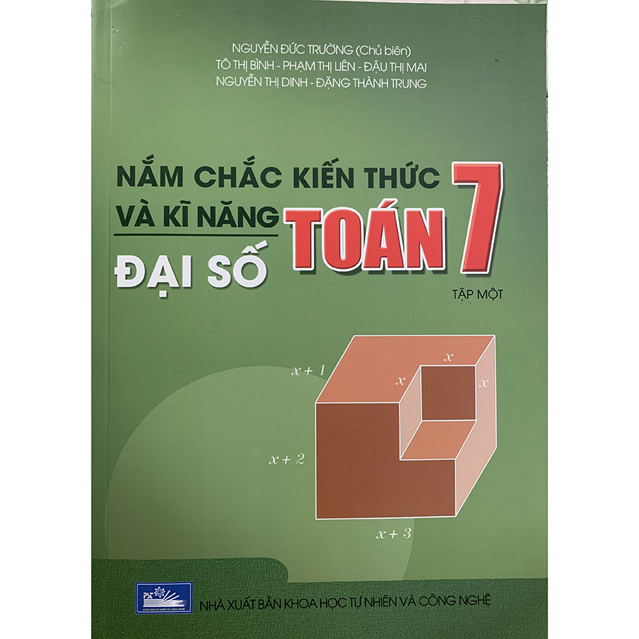 Nắm Chắc Kiến Thức Và Kĩ Năng Đại Số Toán Lớp 7 Tập 1 (Chương Trình Mới)