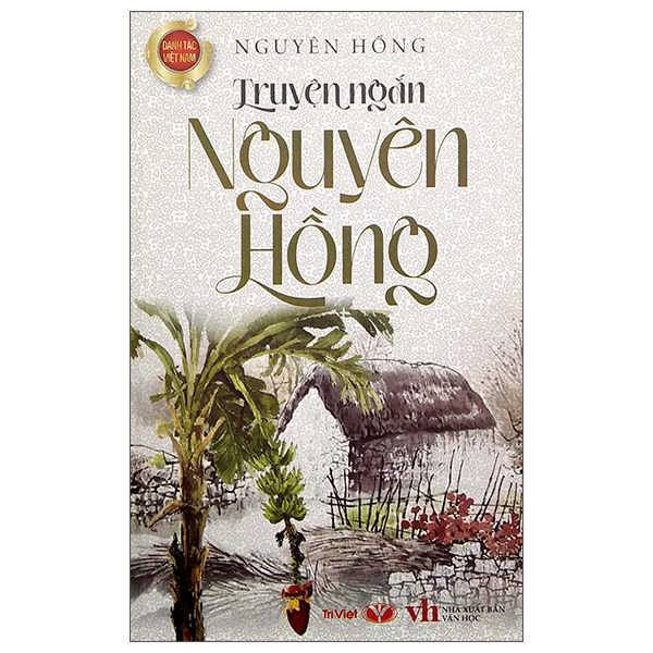 Danh Tác Việt Nam - Truyện Ngắn Nguyên Hồng