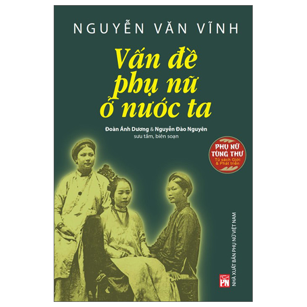 Tủ Sách Giới Và Phát Triển: Nguyễn Văn Vĩnh - Vấn Đề Phụ Nữ Ở Nước Ta