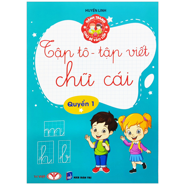 Hành Trang Cho Bé Vào Lớp 1 - Tập Tô Tập Viết Chữ Cái Quyển 1