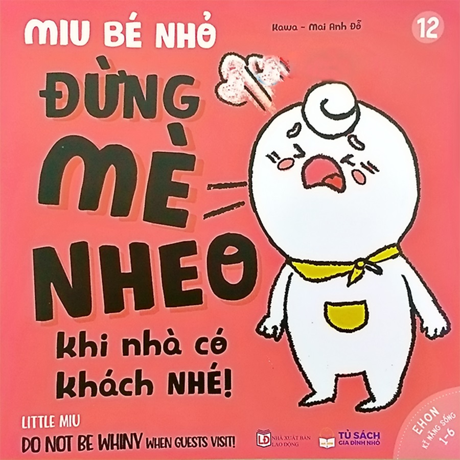 Ehon Song Ngữ Kĩ Năng Sống - Miu Bé Nhỏ - Đừng Mè Nheo Khi Nhà Có Khách Nhé!