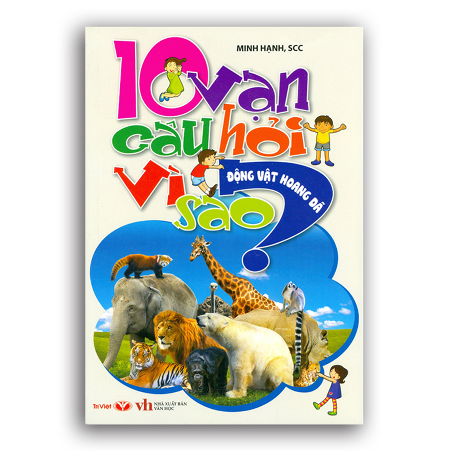 10 Vạn Câu Hỏi Vì Sao - Động Vật Hoang Dã