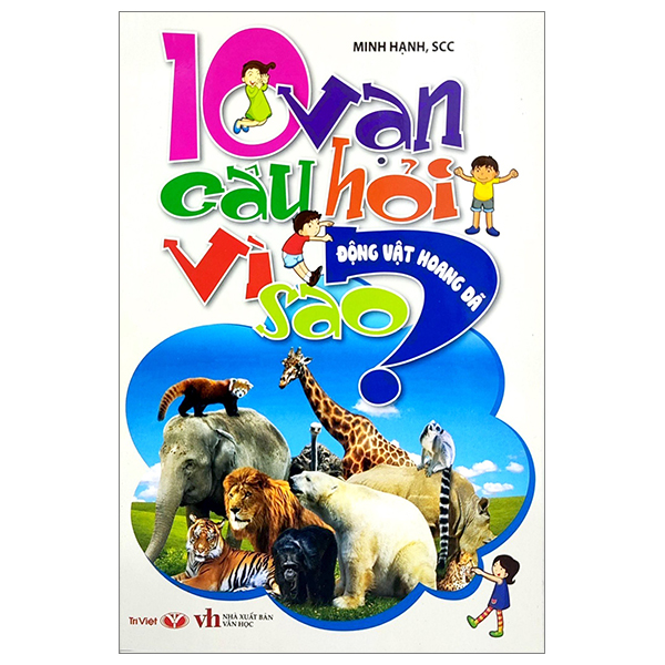 10 Vạn Câu Hỏi Vì Sao - Động Vật Hoang Dã