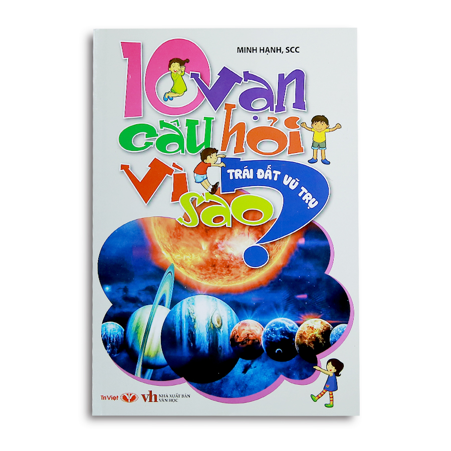 10 Vạn Câu Hỏi Vì Sao - Trái Đất, Vũ Trụ