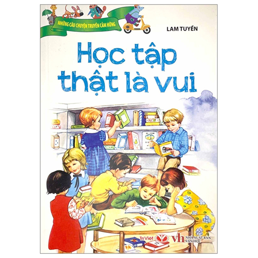 Những Câu Chuyện Truyền Cảm Hứng - Học Tập Thật Là Vui